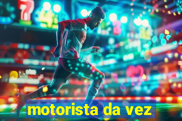 motorista da vez